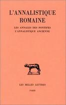 Couverture du livre « L'annalistique romaine : les annales des pontifes ; l'annalistique ancienne » de Martine Chassignet aux éditions Belles Lettres