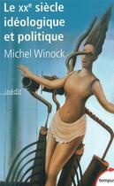 Couverture du livre « Le XXe siècle idéologique et politique » de Michel Winock aux éditions Tempus/perrin