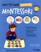 Couverture du livre « Mon p'tit cahier : activités Montessori ; 3/6 ans » de Sylvie D' Esclaibes et Noem Escalibes aux éditions Solar