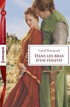 Couverture du livre « Dans les bras d'un fugitif » de Carol Townend aux éditions Harlequin