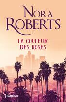 Couverture du livre « La couleur des roses » de Nora Roberts aux éditions Harlequin