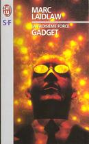 Couverture du livre « Gadget, la troisieme force » de Marc Laidlaw aux éditions J'ai Lu