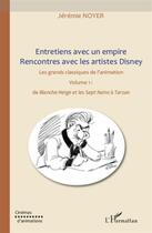 Couverture du livre « Entretiens avec un empire ; rencontres avec les artistes Disney ; les grands classiques de l'animation t.1 ; de Blanche-Neige et les sept nains à Tarzan » de Jeremie Noyer aux éditions L'harmattan