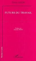 Couverture du livre « Futurs du travail » de Ettore Gelpi aux éditions Editions L'harmattan