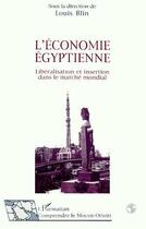 Couverture du livre « L'economie egyptienne - liberalisation et insertion dans le marche mondial » de Louis Blin aux éditions Editions L'harmattan