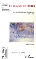 Couverture du livre « Un homme de désirs : Le poète islandais Einar Benediktsson - 1864-1940 » de Patrick Guelpa aux éditions Editions L'harmattan