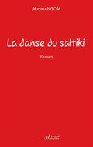 Couverture du livre « La danse du saltiki » de Ngom Abdou aux éditions L'harmattan