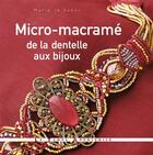 Couverture du livre « Micro-macramé de la dentelle aux bijoux » de Marie Le Sueur aux éditions Le Temps Apprivoise