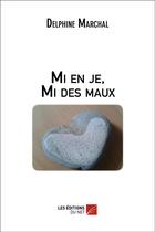 Couverture du livre « Mi en je, mi des maux » de Delphine Marchal aux éditions Editions Du Net
