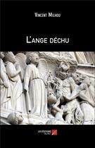 Couverture du livre « L'ange dechu » de Vincent Milhou aux éditions Editions Du Net