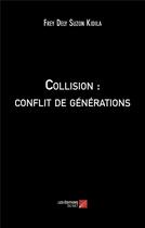 Couverture du livre « Collision : conflit de générations » de Frey Dely Suzon Kidila aux éditions Editions Du Net