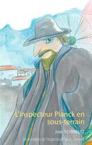 Couverture du livre « L'inspecteur Planck en sous-terrain » de José Schmeltz aux éditions Books On Demand