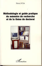 Couverture du livre « Méthodologie et guide pratique du mémoire de recherche et de la thèse de doctorat » de Pierre N'Da aux éditions Editions L'harmattan