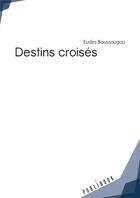 Couverture du livre « Destins croisés » de Boussougou Eudes aux éditions Publibook