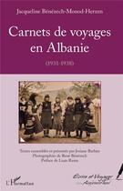 Couverture du livre « Carnets de voyages en Albanie (1931-1938) » de Jacqueline Benezech-Monod-Herzen aux éditions L'harmattan