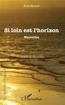 Couverture du livre « Si loin est l'horizon » de Anne Renault aux éditions L'harmattan