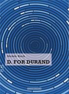 Couverture du livre « D. for Durand » de Reich Michele aux éditions Complicites
