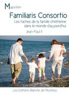 Couverture du livre « Familiaris Consortio » de Jean-Paul Ii aux éditions Les Editions Blanche De Peuterey