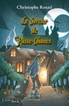 Couverture du livre « Le sorcier de Passe-Chanes » de Christophe Rosati aux éditions L'ivre Book