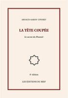 Couverture du livre « La tête coupée ; le secret du pouvoir » de Arnaud Aaron Upinsky aux éditions Editions Du Bief