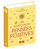 Couverture du livre « 365 happy days ; un soupçon de pensées positives » de  aux éditions Editions 365