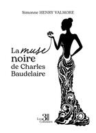 Couverture du livre « La muse noire de Charles Baudelaire » de Simonne Henry-Valmore aux éditions Les Trois Colonnes