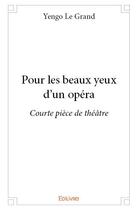 Couverture du livre « Pour les beaux yeux d'un opéra » de Le Grand Yengo aux éditions Edilivre