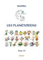 Couverture du livre « Les planetoriens - t06 - les planetoriens » de Dimitra Dimitra aux éditions Edilivre