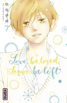 Couverture du livre « Love, be loved leave, be left t.7 » de Io Sakisaka aux éditions Kana