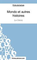 Couverture du livre « Mondo et autres histoires de Le Clézio : analyse complète de l'oeuvre » de Vanessa Grosjean aux éditions Fichesdelecture.com