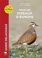Couverture du livre « Guide Delachaux : tous les oiseaux d'Europe » de Frederic Jiguet et Aurelien Audevard aux éditions Delachaux & Niestle