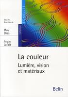 Couverture du livre « La couleur ; lumière, vision et matériaux » de  aux éditions Belin