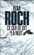 Couverture du livre « Ce qui se dit la nuit » de Elsa Roch aux éditions Calmann-levy