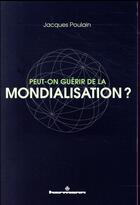 Couverture du livre « Peut-on guérir de la mondialisation? » de Jacques Poulain aux éditions Hermann