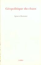 Couverture du livre « Geopolitique du chaos » de Ignacio Ramonet aux éditions Galilee