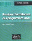 Couverture du livre « Principes d architecture des programmes java (cours & exercices) » de Valery Fremaux aux éditions Ellipses