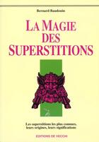 Couverture du livre « La magie des superstitions » de Bernard Baudouin aux éditions De Vecchi