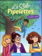 Couverture du livre « Le club des Pipelettes Tome 4 : le magicien mystère » de Orianne Lallemand et Florence Guittard aux éditions Auzou