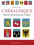Couverture du livre « Heraldique francaise ; histoire, blassonnement et règles » de Michel Froger aux éditions Ouest France