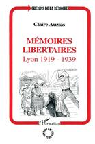 Couverture du livre « Mémoires libertaires ; Lyon, 1919-1939 » de Claire Auzias aux éditions L'harmattan