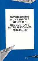 Couverture du livre « Contribution à une théorie générale des contrats entre personnes publiques » de Jean-David Dreyfus aux éditions L'harmattan