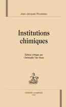 Couverture du livre « Les institutions chimiques » de Jean-Jacques Rousseau aux éditions Honore Champion
