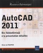 Couverture du livre « AutoCAD 2011 ; des fondamentaux à la présentation détaillée » de Olivier Le Frapper aux éditions Eni