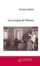 Couverture du livre « Les troupes du Vatican » de Mabille-F aux éditions Le Manuscrit