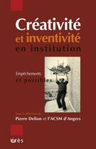 Couverture du livre « Créativité et inventivité en institution ; empêchements et possibles » de  aux éditions Eres