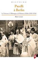 Couverture du livre « Pacelli à Berlin ; le Vatican et l'Allemagne, de Weimar à Hitler (1919-1934) » de Marie Levant aux éditions Pu De Rennes