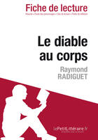 Couverture du livre « Le diable au corps de Raymond Radiguet : analyse complète de l'oeuvre et résumé » de Delphine Leloup aux éditions Lepetitlitteraire.fr