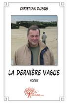 Couverture du livre « La dernière vague » de Christian Dubus aux éditions Edilivre