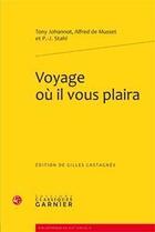 Couverture du livre « Voyage où il vous plaira » de Alfred De Musset et Tony Johannot et P.-J. Stahl aux éditions Classiques Garnier