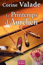 Couverture du livre « Le printemps d'Aurélien » de Corine Valade aux éditions De Boree